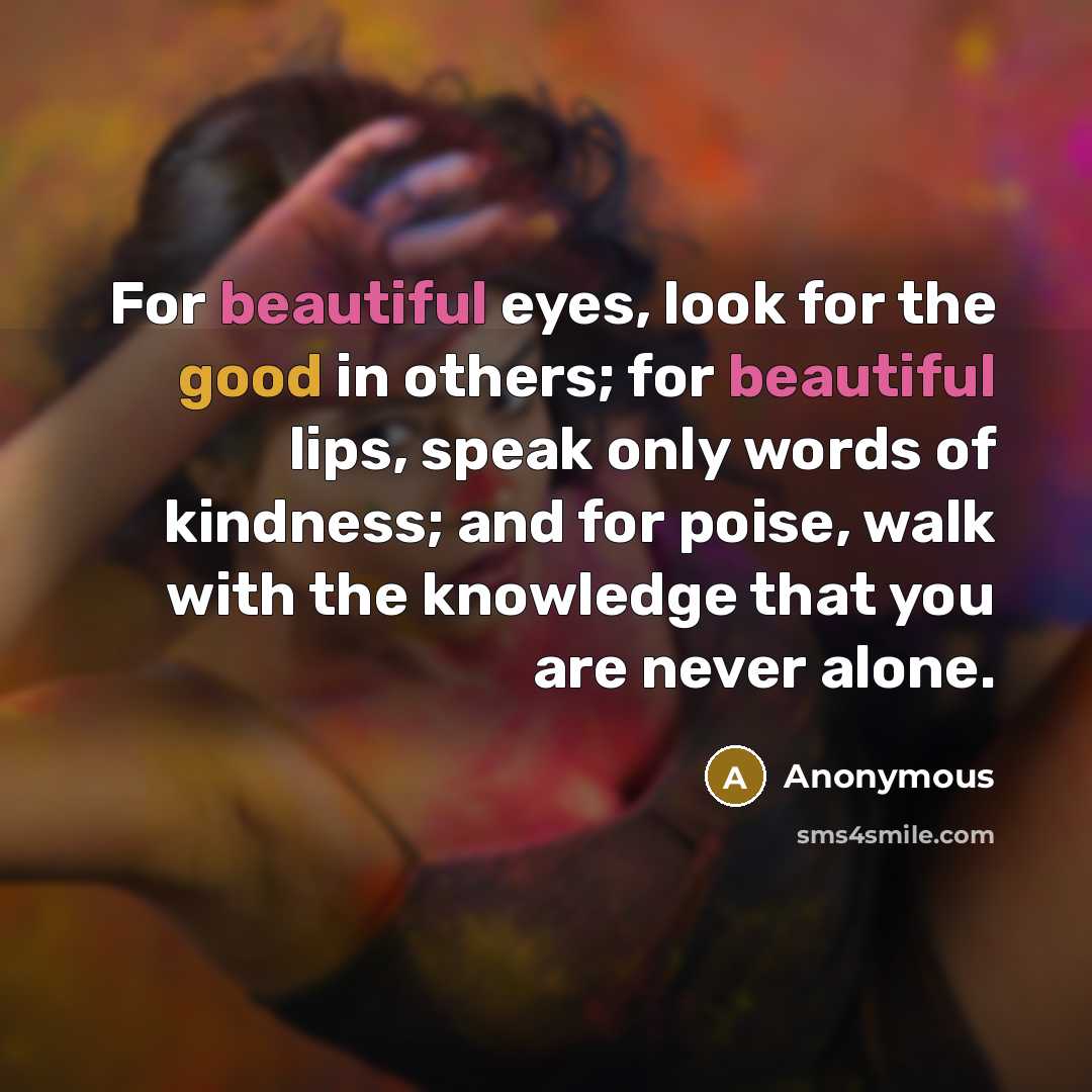“For beautiful eyes, look for the good in others; for…” quote by Anonymous