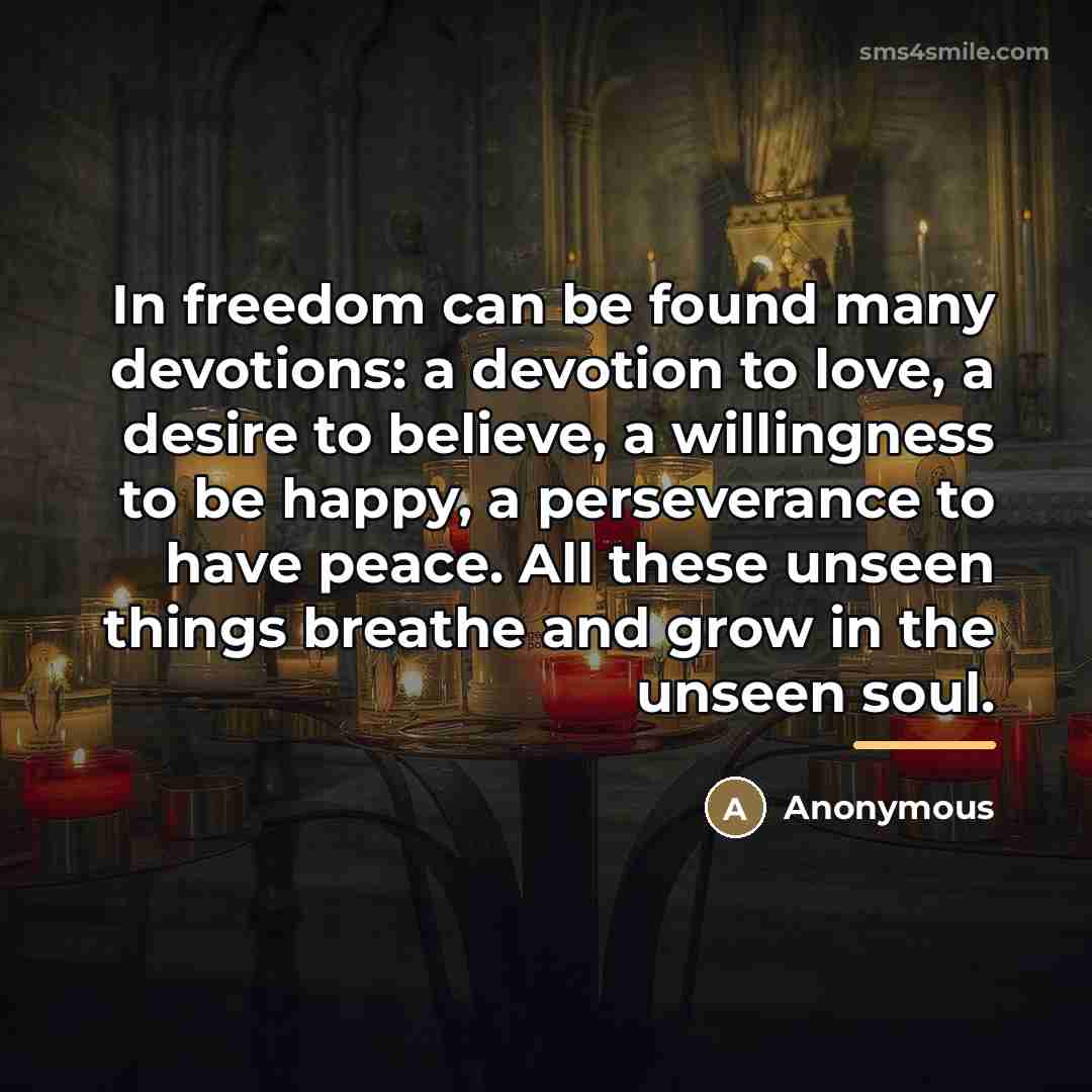 “In freedom can be found many devotions: a devotion to…” quote by Anonymous
