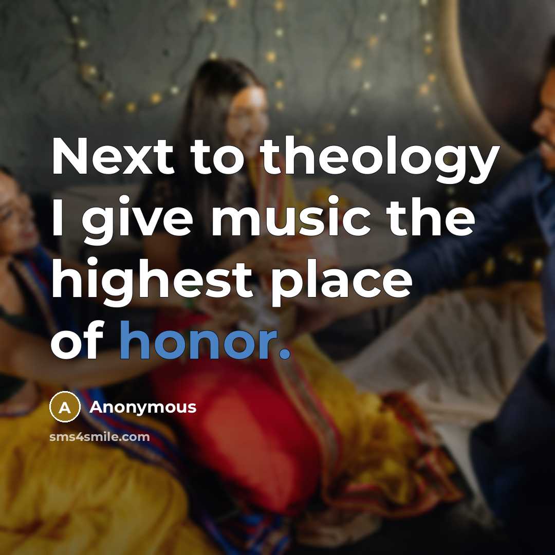 “Next to theology I give music the highest place of…” quote by Anonymous