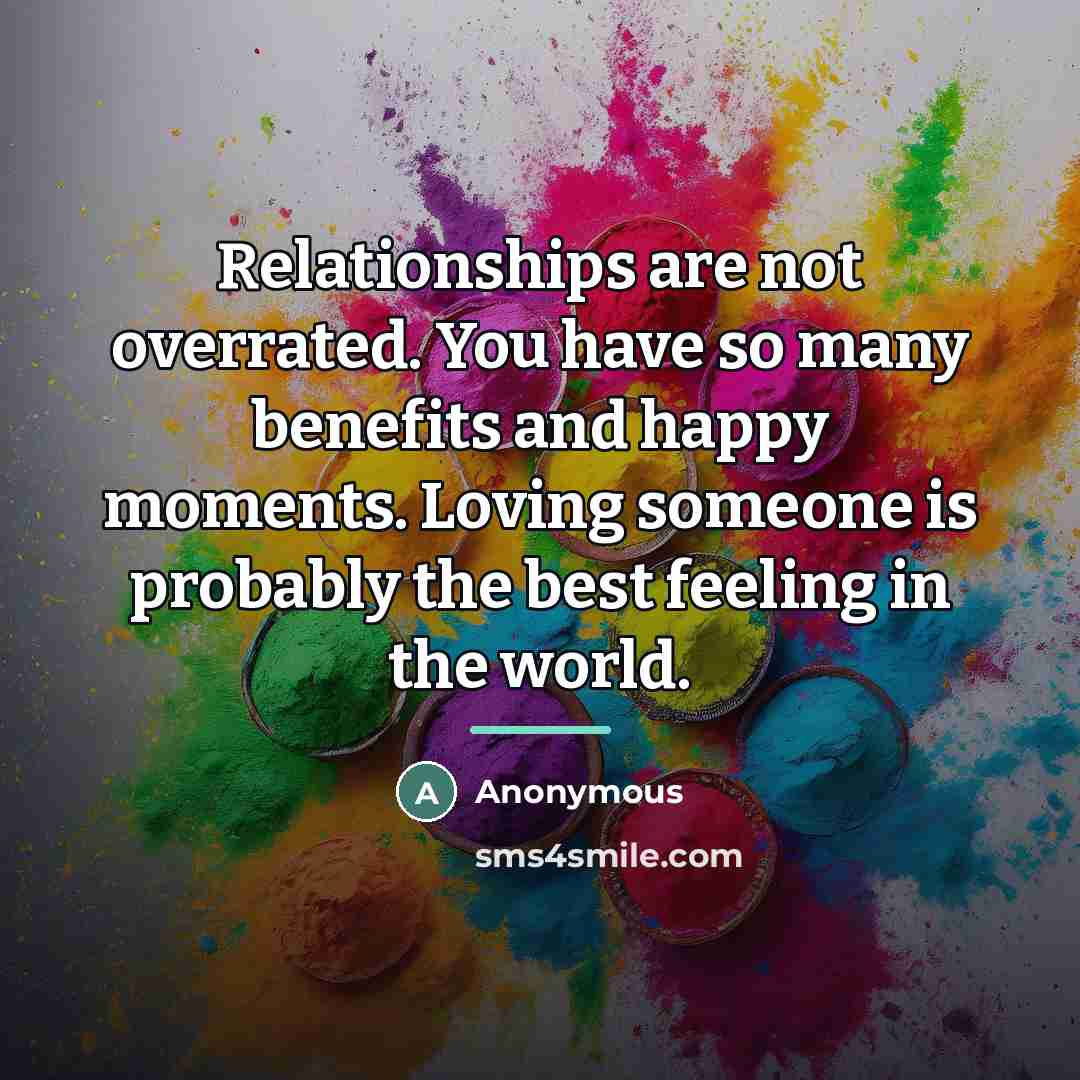 “Relationships are not overrated. You have so many benefits and…” quote by Anonymous