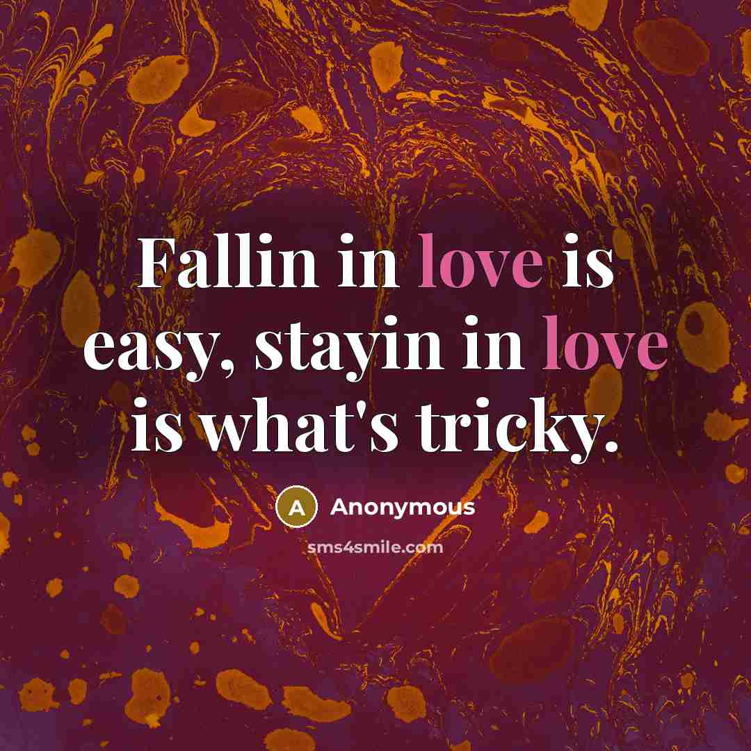 “Fallin in love is easy, stayin in love is what's…” quote by Anonymous