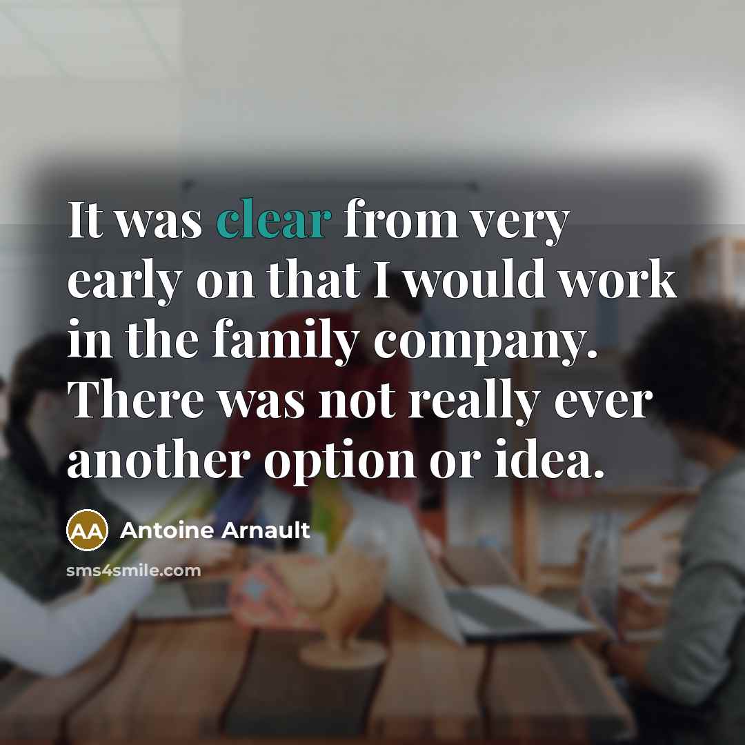 “It was clear from very early on that I would…” quote by Antoine Arnault