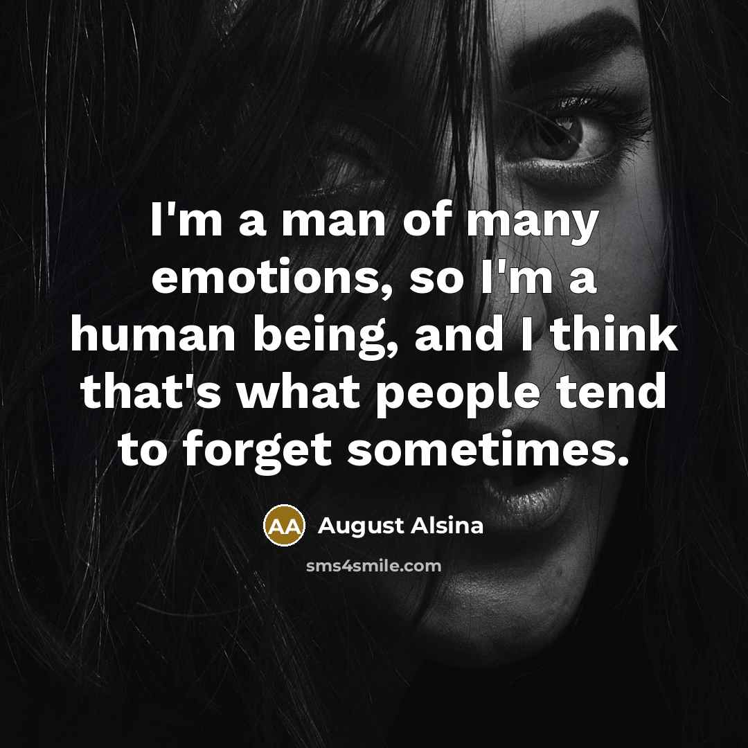 “I'm a man of many emotions, so I'm a human…” quote by August Alsina