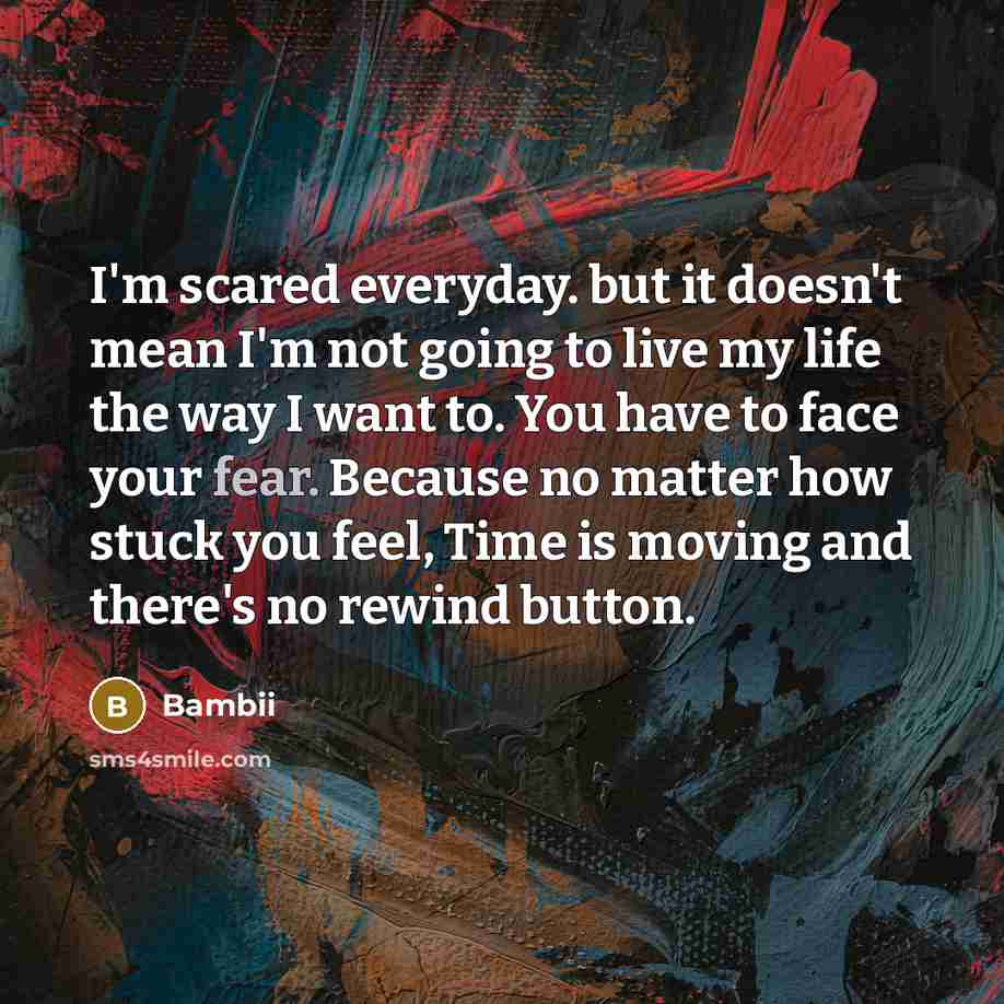 “I'm scared everyday. but it doesn't mean I'm not going…” quote by Bambii