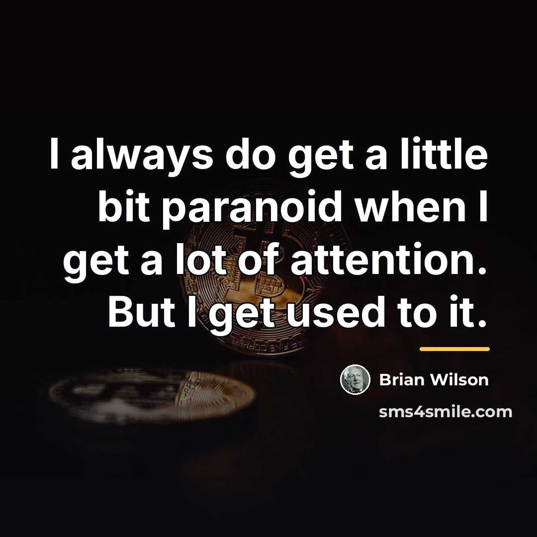 “I always do get a little bit paranoid when I…” quote by Brian Wilson
