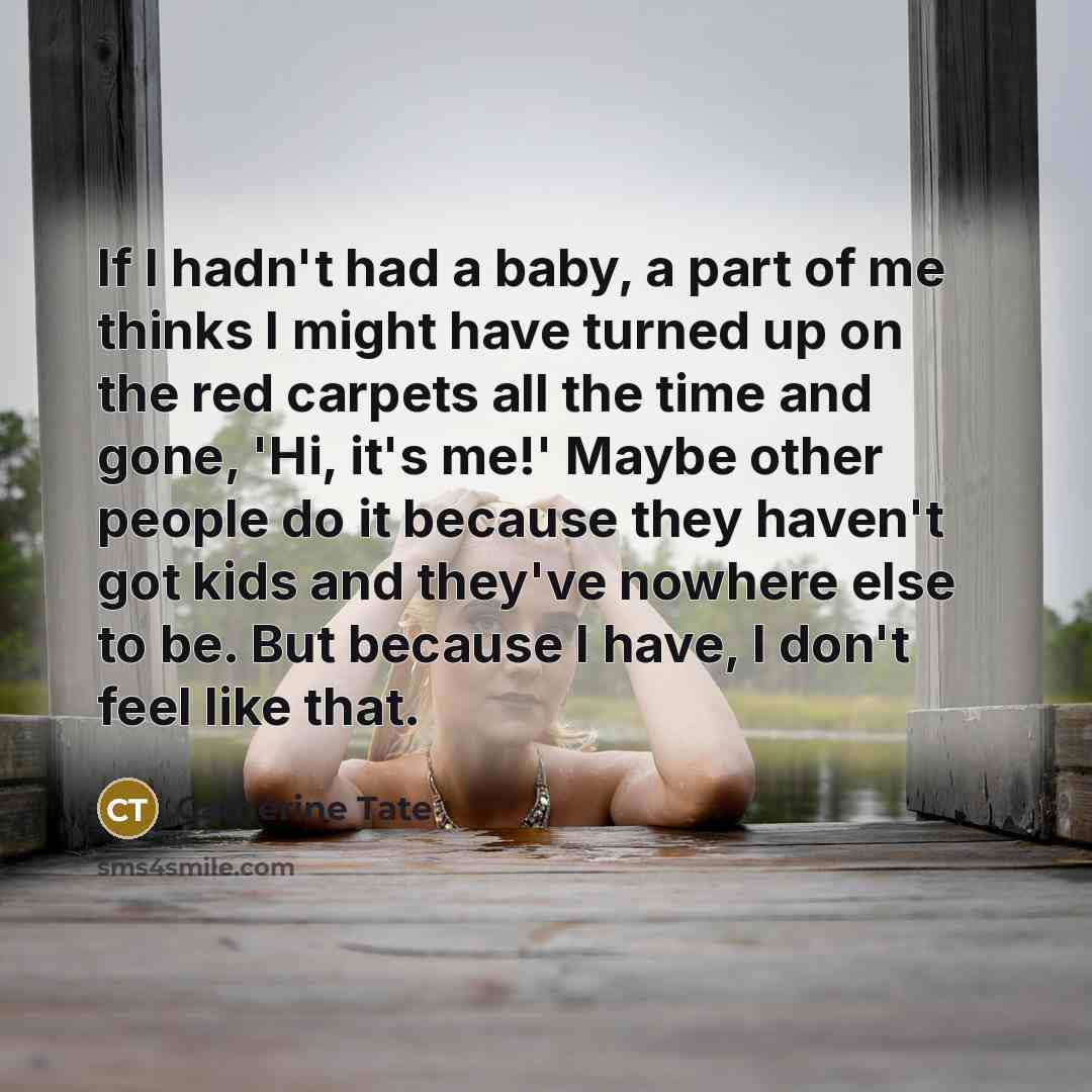“If I hadn't had a baby, a part of me…” quote by Catherine Tate