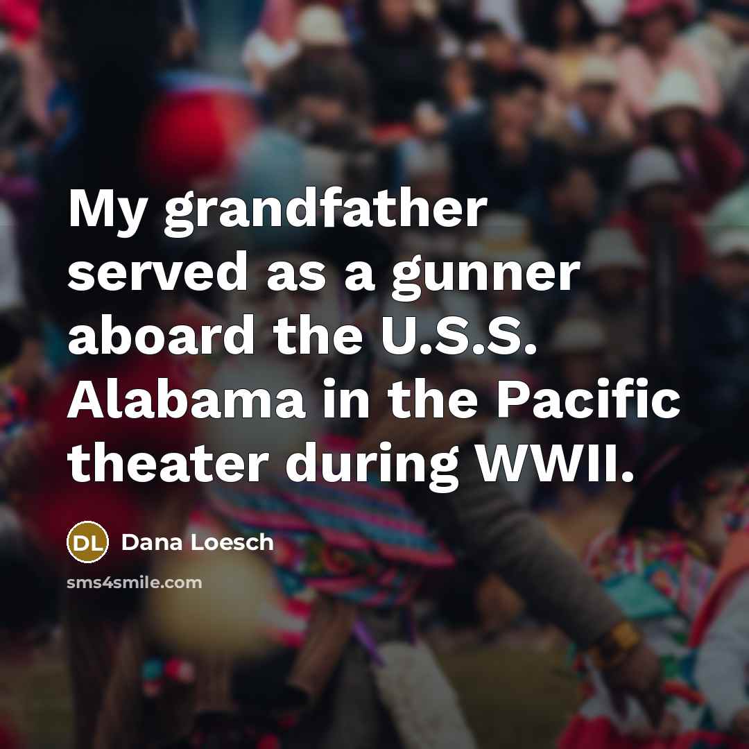 “My grandfather served as a gunner aboard the U.S.S. Alabama…” quote by Dana Loesch