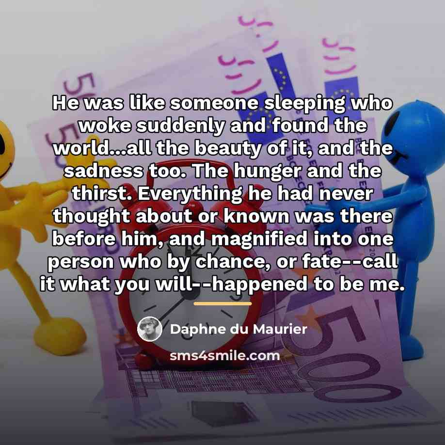 “He was like someone sleeping who woke suddenly and found…” quote by Daphne du Maurier