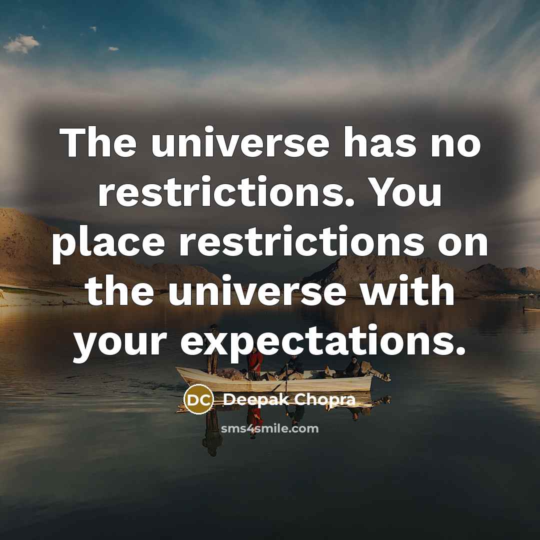 “The universe has no restrictions. You place restrictions on the…” quote by Deepak Chopra