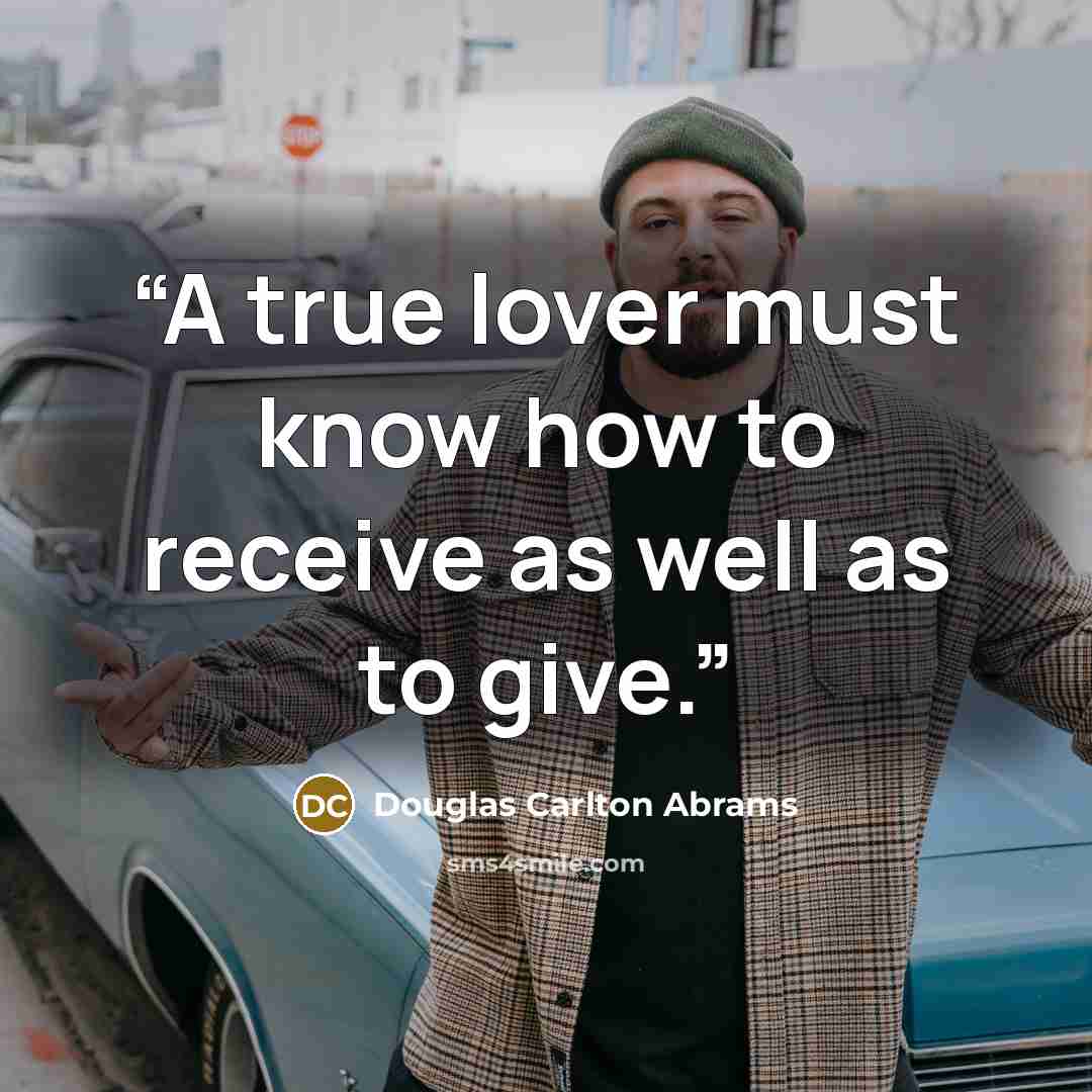 “A true lover must know how to receive as well as to give.” quote by Douglas Carlton Abrams