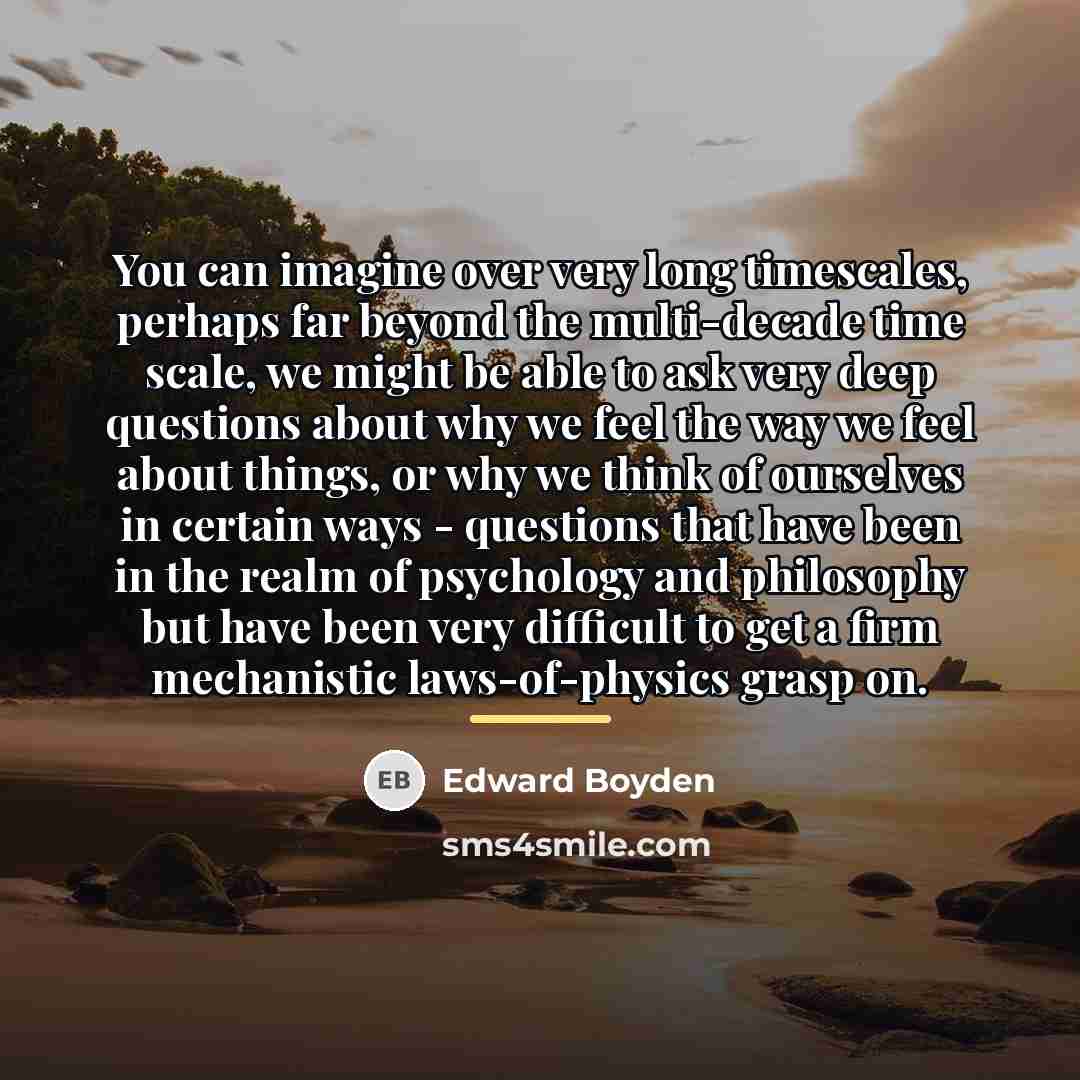 “You can imagine over very long timescales, perhaps far beyond…” quote by Edward Boyden