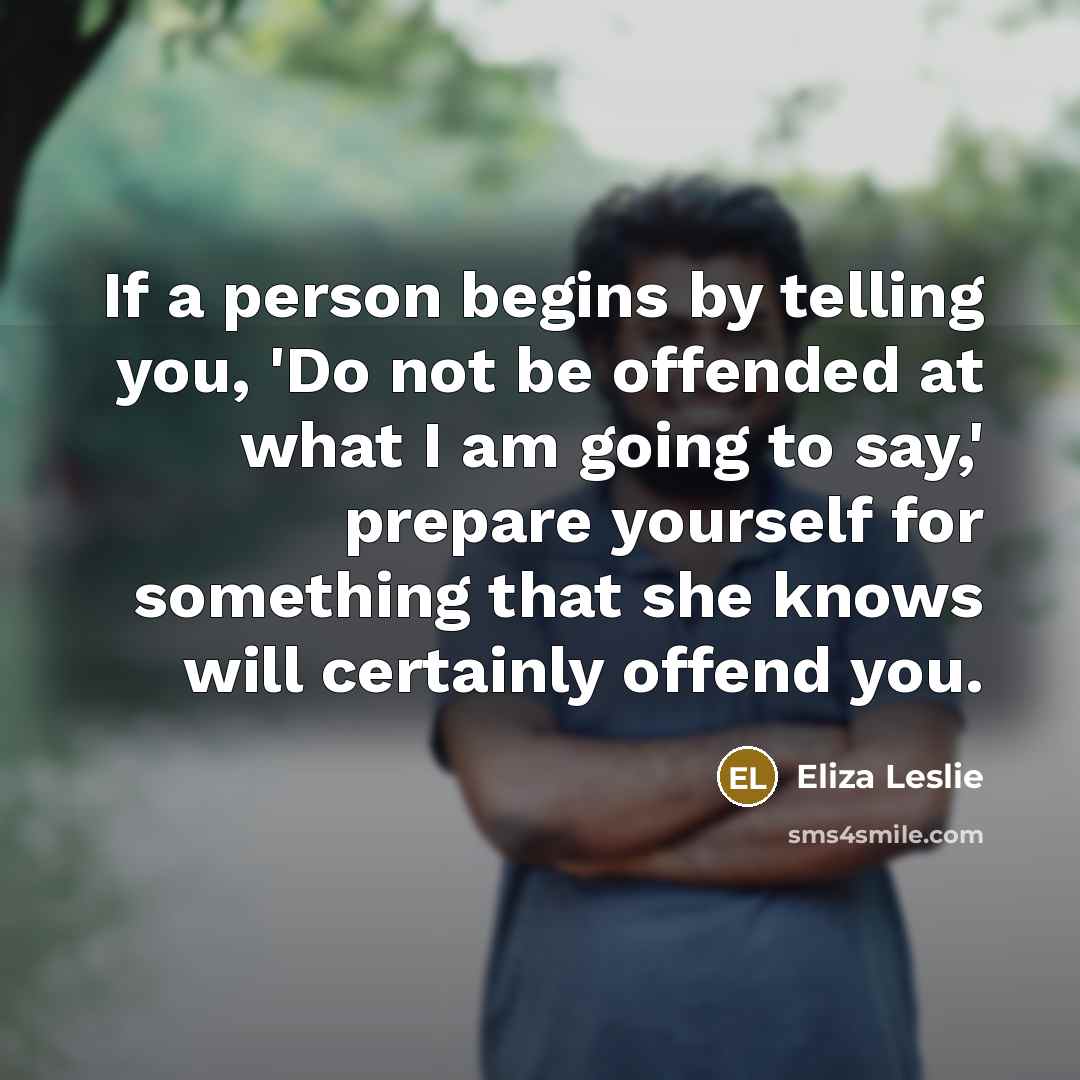 “If a person begins by telling you, 'Do not be…” quote by Eliza Leslie