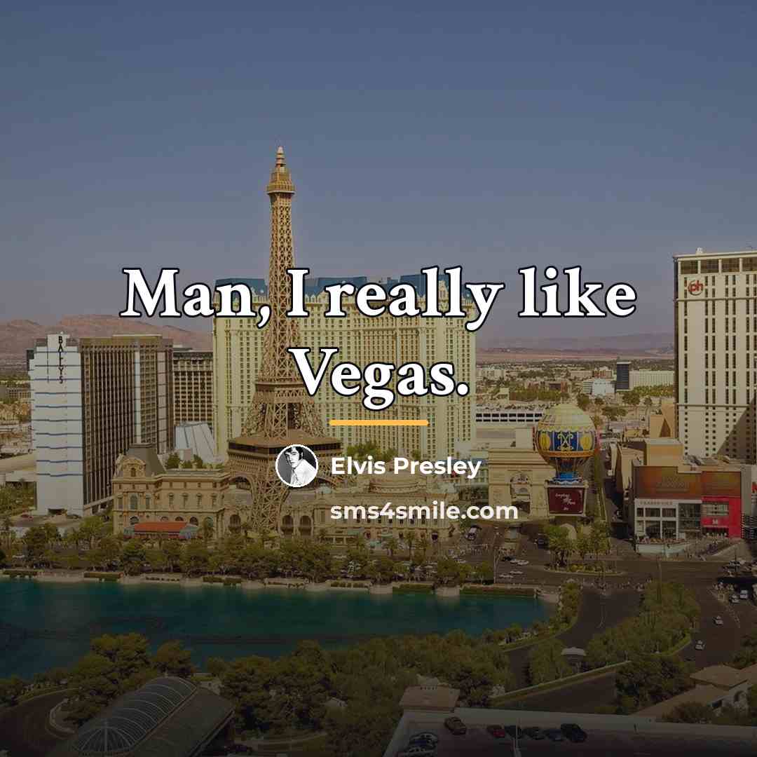“Man, I really like Vegas.…” quote by Elvis Presley