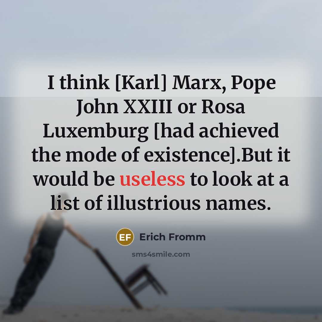 “I think [Karl] Marx, Pope John XXIII or Rosa Luxemburg…” quote by Erich Fromm