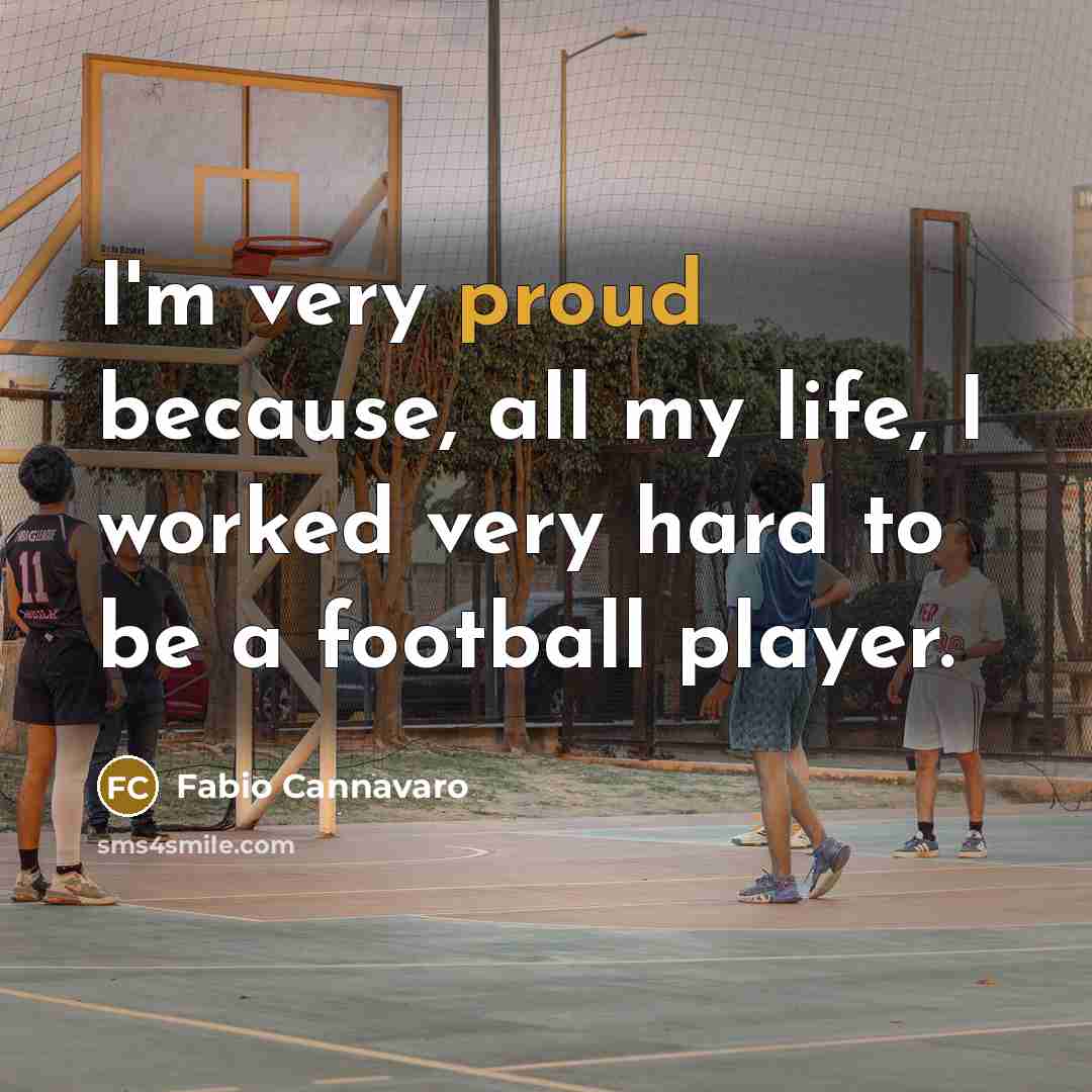 “I'm very proud because, all my life, I worked very…” quote by Fabio Cannavaro