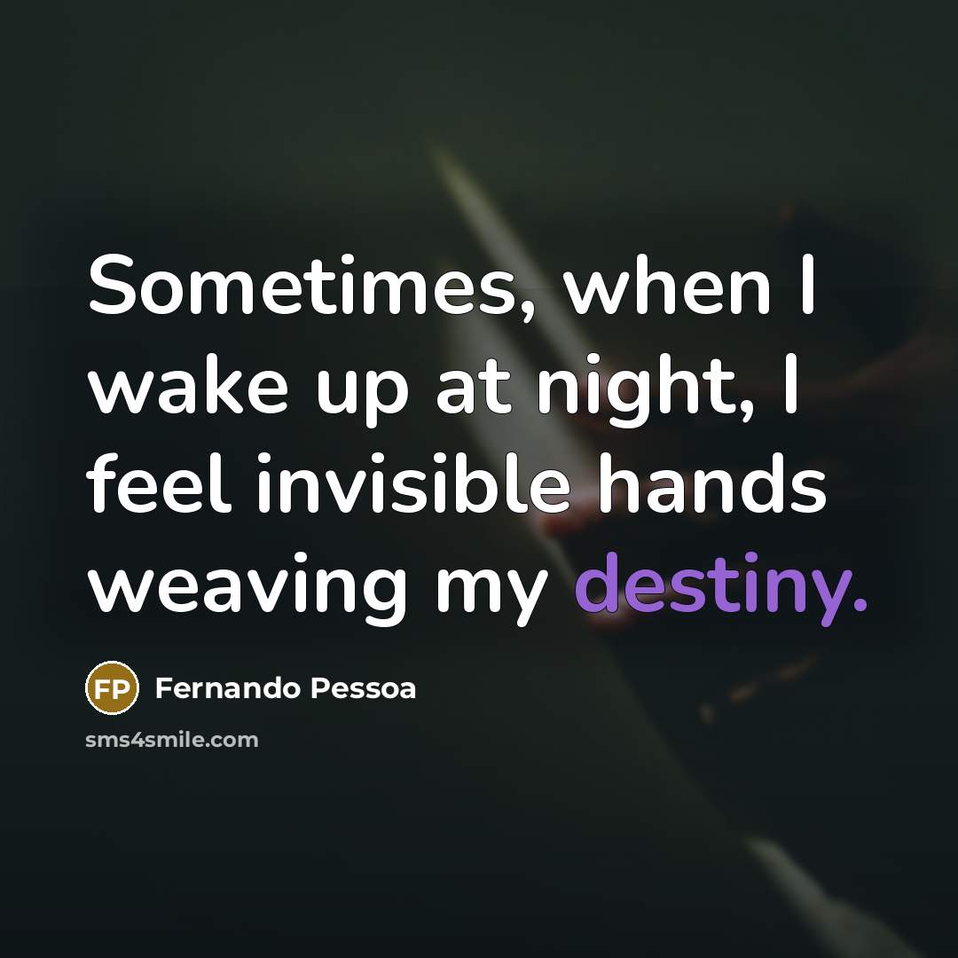 “Sometimes, when I wake up at night, I feel invisible…” quote by Fernando Pessoa