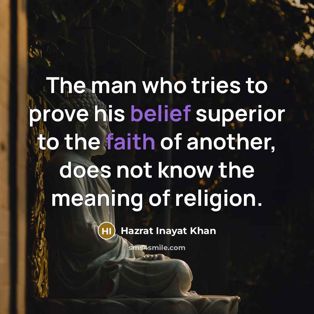 “The man who tries to prove his belief superior to…” quote by Hazrat Inayat Khan