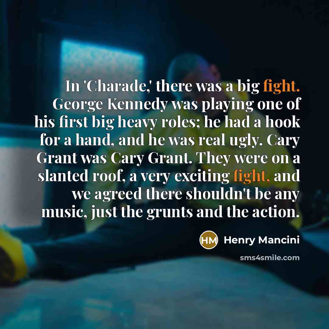 “In 'Charade,' there was a big fight. George Kennedy was…” quote by Henry Mancini