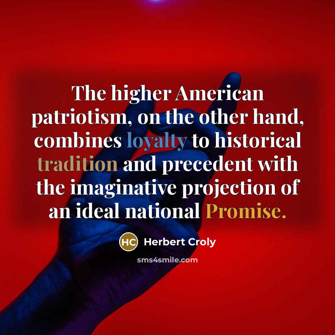“The higher American patriotism, on the other hand, combines loyalty…” quote by Herbert Croly