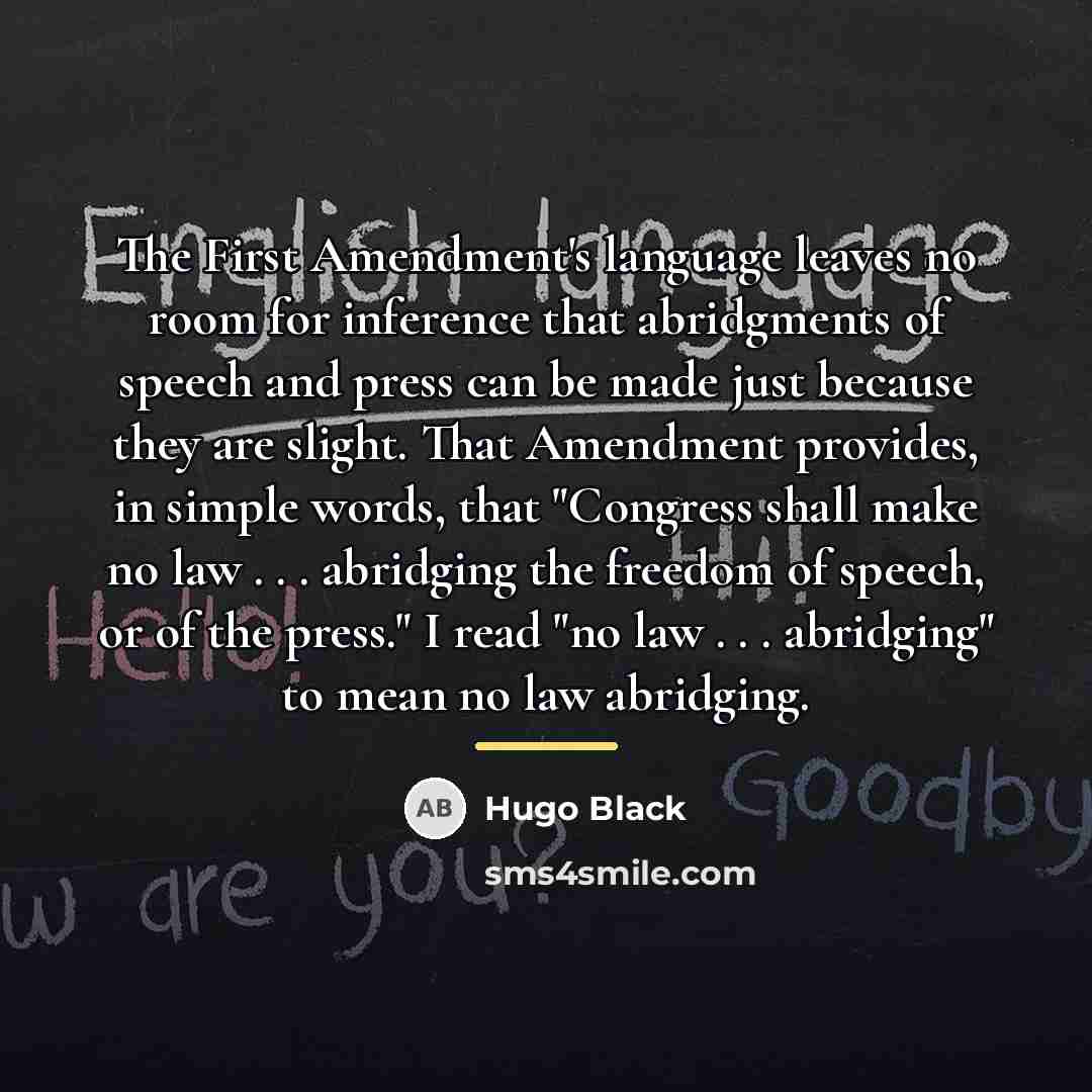 “The First Amendment's language leaves no room for inference that…” quote by Hugo Black