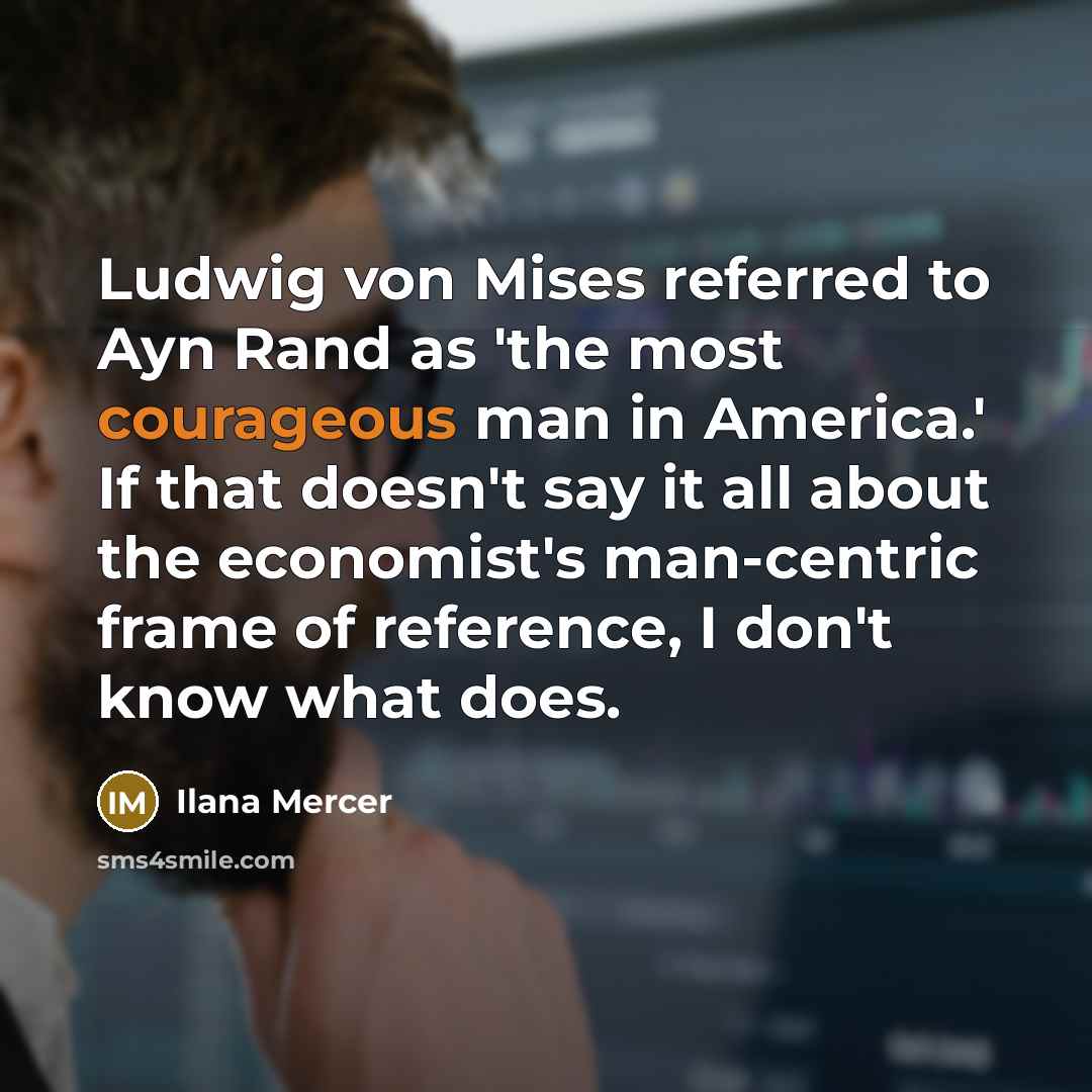 “Ludwig von Mises referred to Ayn Rand as 'the most…” quote by Ilana Mercer