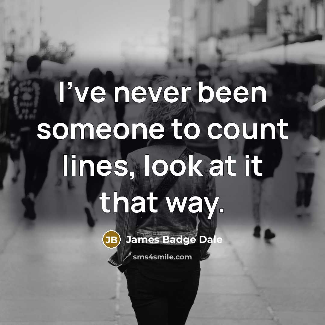 “I've never been someone to count lines, look at it that way.” quote by James Badge Dale