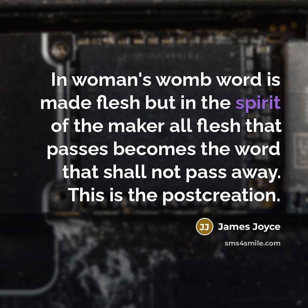 “In woman's womb word is made flesh but in the…” quote by James Joyce