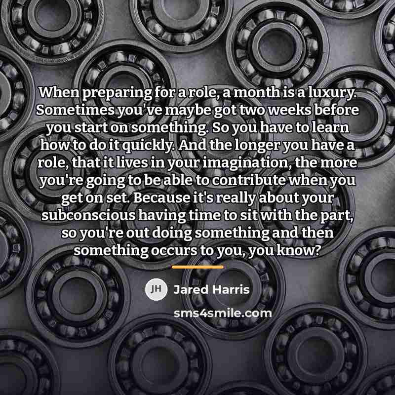 “When preparing for a role, a month is a luxury.…” quote by Jared Harris