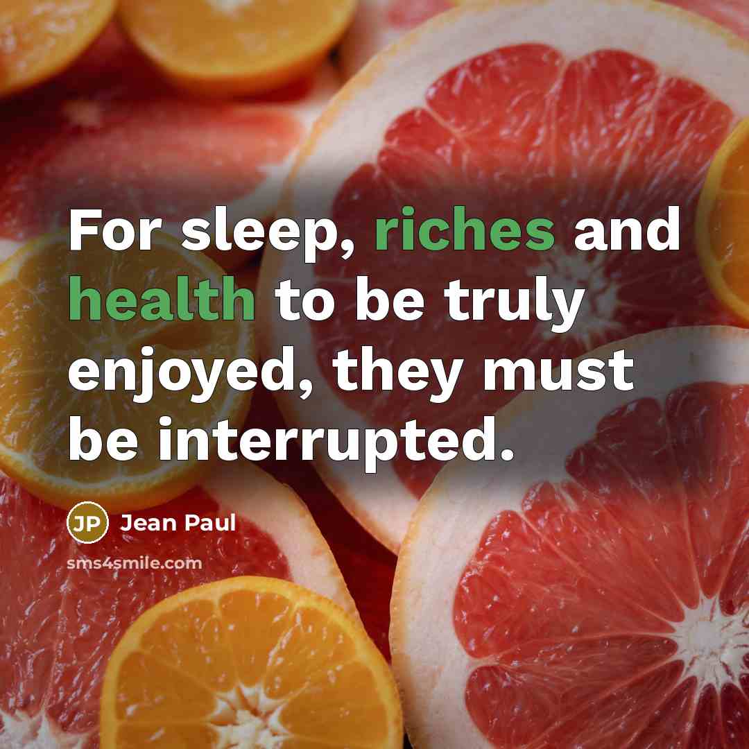 “For sleep, riches and health to be truly enjoyed, they…” quote by Jean Paul