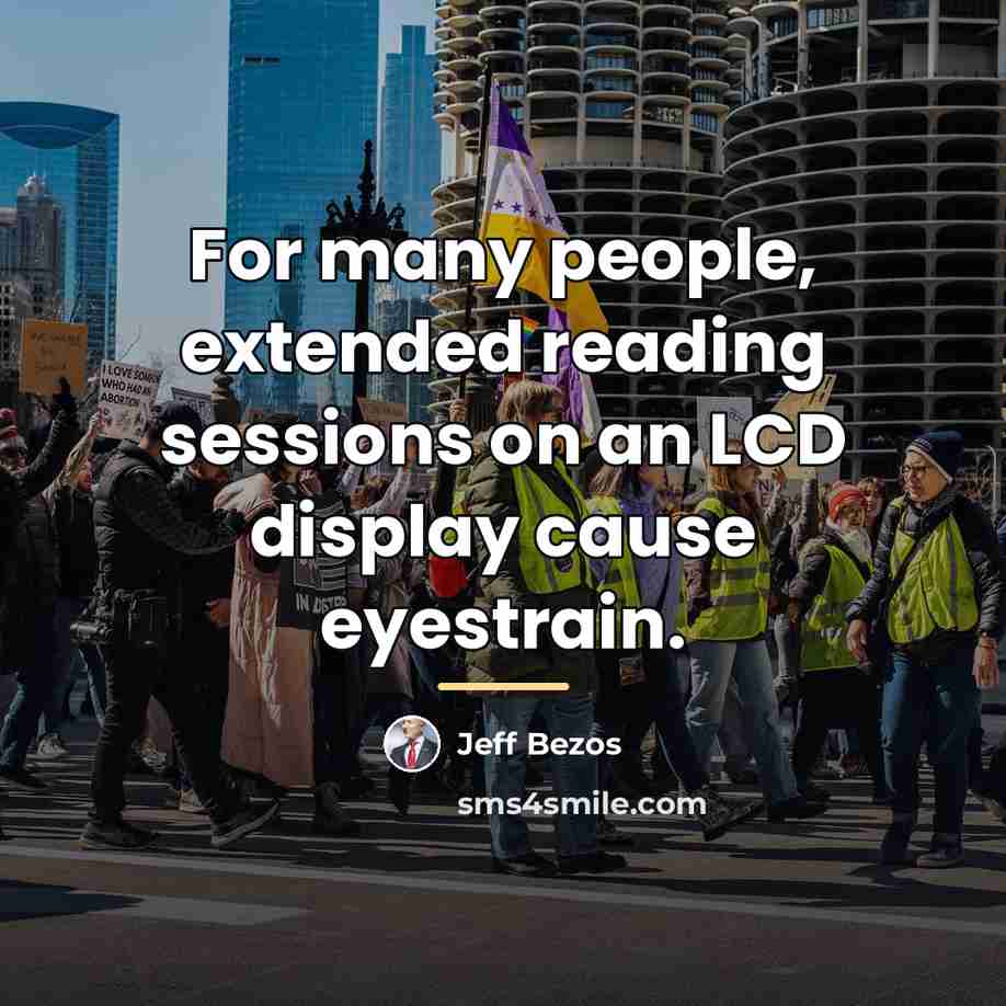 “For many people, extended reading sessions on an LCD display…” quote by Jeff Bezos
