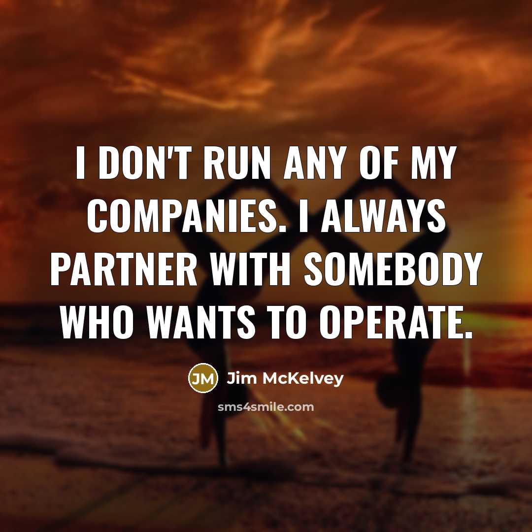 “I don't run any of my companies. I always partner…” quote by Jim McKelvey