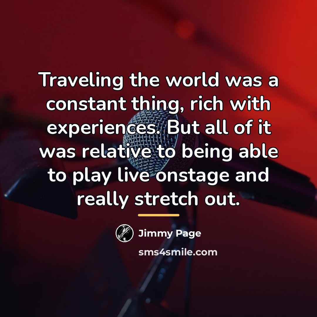 “Traveling the world was a constant thing, rich with experiences.…” quote by Jimmy Page