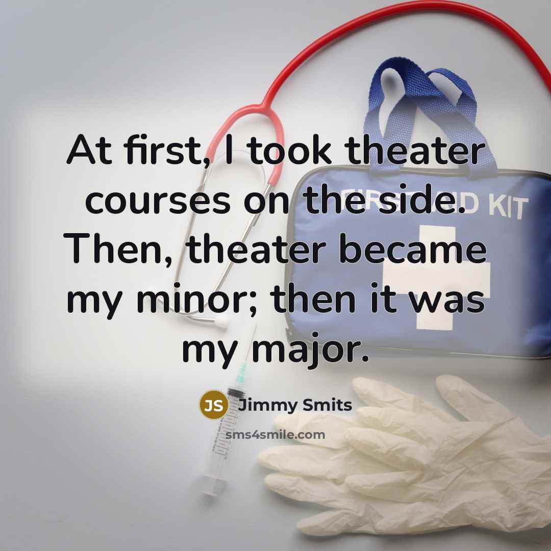 “At first, I took theater courses on the side. Then,…” quote by Jimmy Smits
