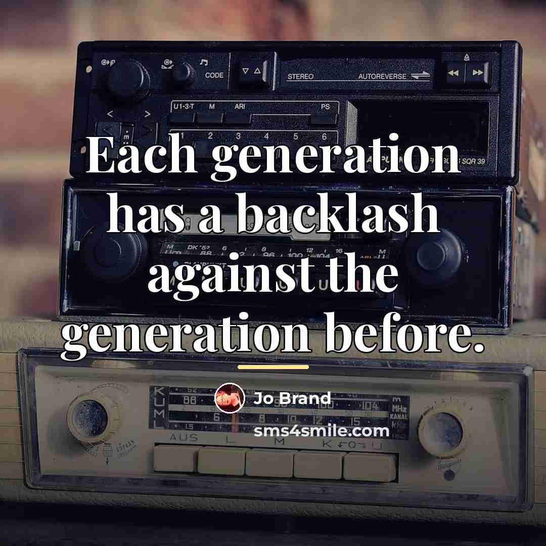“Each generation has a backlash against the generation before.…” quote by Jo Brand