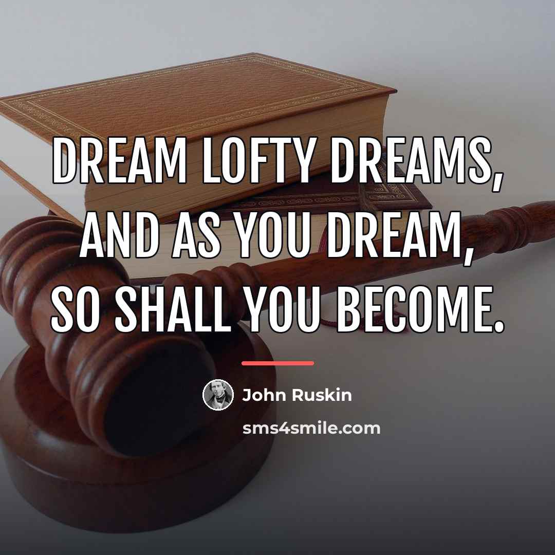 “Dream lofty dreams, and as you dream, so shall you…” quote by John Ruskin