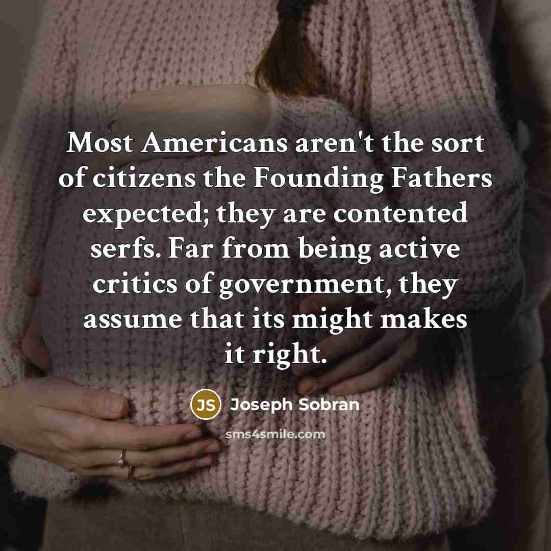 “Most Americans aren't the sort of citizens the Founding Fathers…” quote by Joseph Sobran
