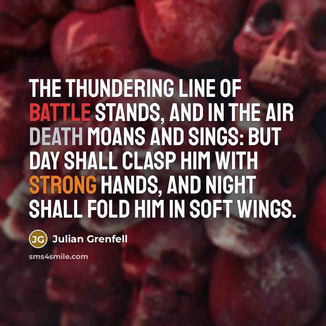 “The thundering line of battle stands, And in the air…” quote by Julian Grenfell