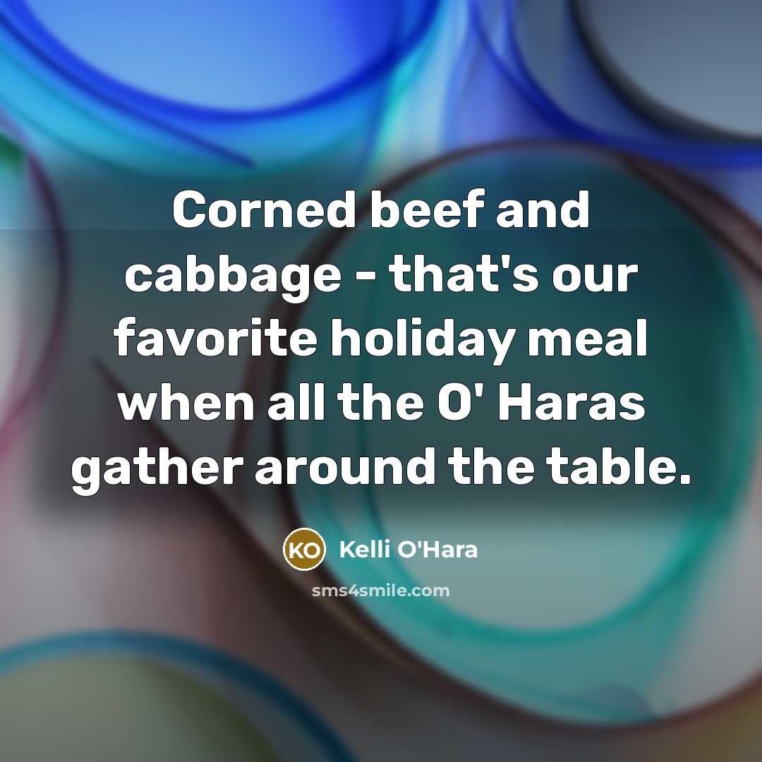 “Corned beef and cabbage - that's our favorite holiday meal…” quote by Kelli O'Hara