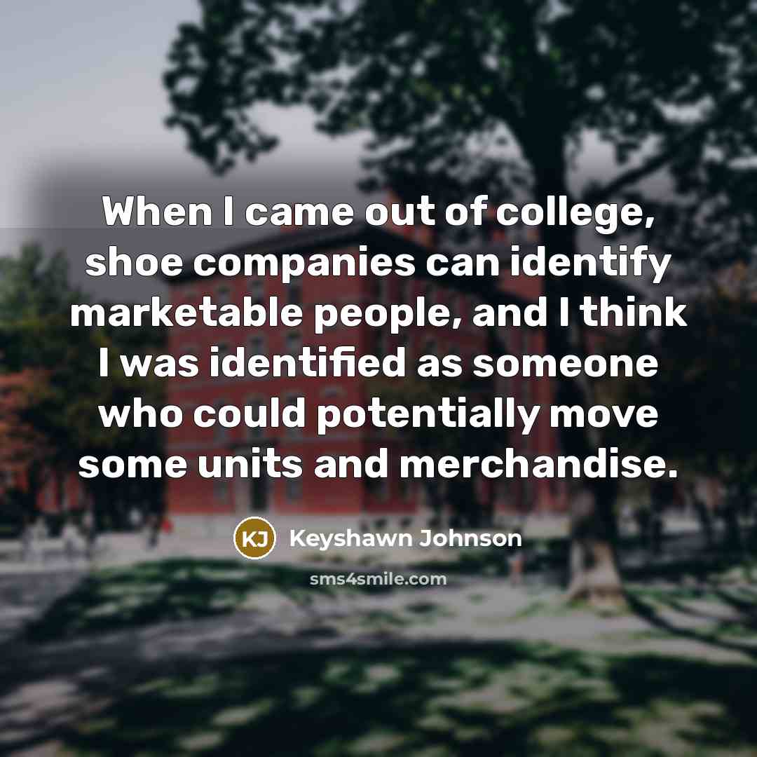 “When I came out of college, shoe companies can identify…” quote by Keyshawn Johnson