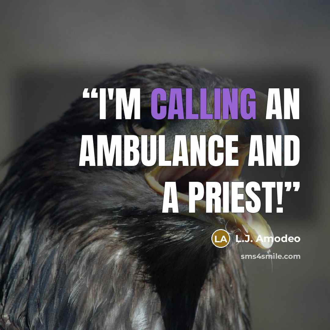 “I'm calling an ambulance and a priest!” quote by L.J. Amodeo