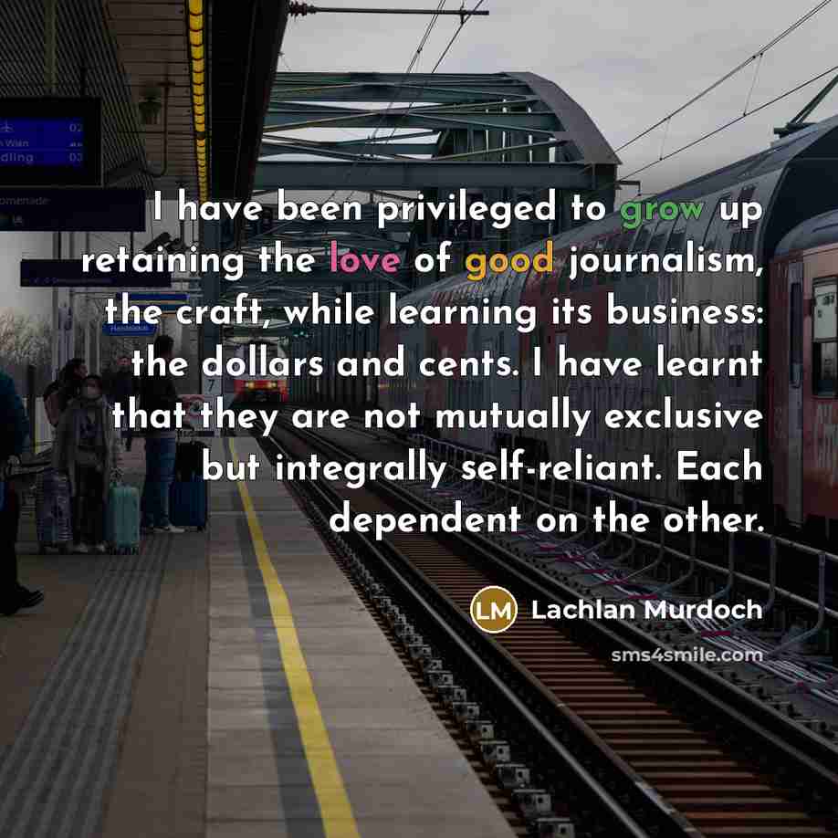 “I have been privileged to grow up retaining the love…” quote by Lachlan Murdoch