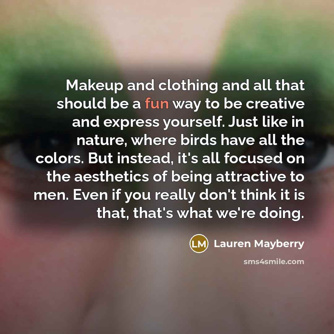 “Makeup and clothing and all that should be a fun…” quote by Lauren Mayberry