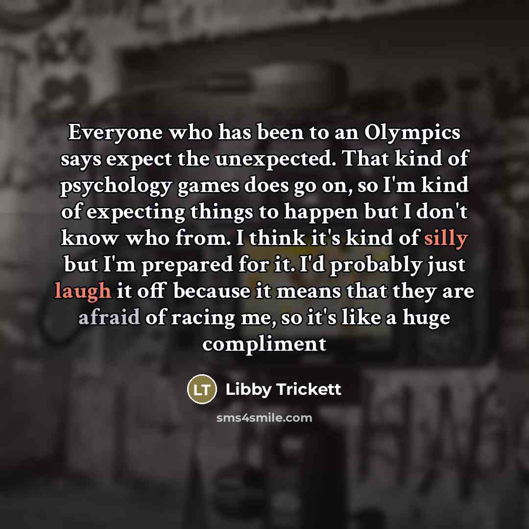 “Everyone who has been to an Olympics says expect the…” quote by Libby Trickett