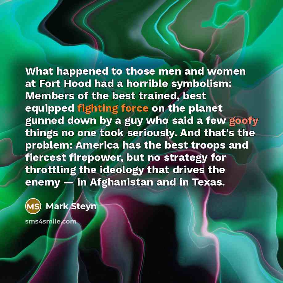 “What happened to those men and women at Fort Hood…” quote by Mark Steyn