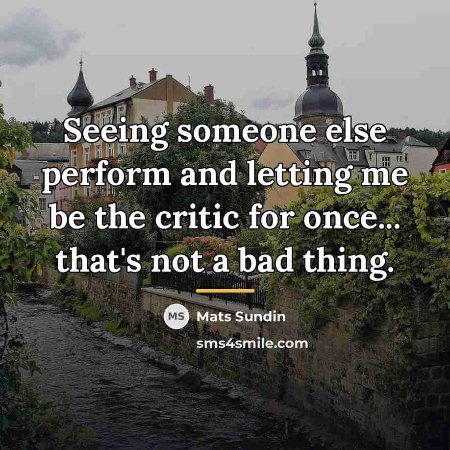 “Seeing someone else perform and letting me be the critic…” quote by Mats Sundin