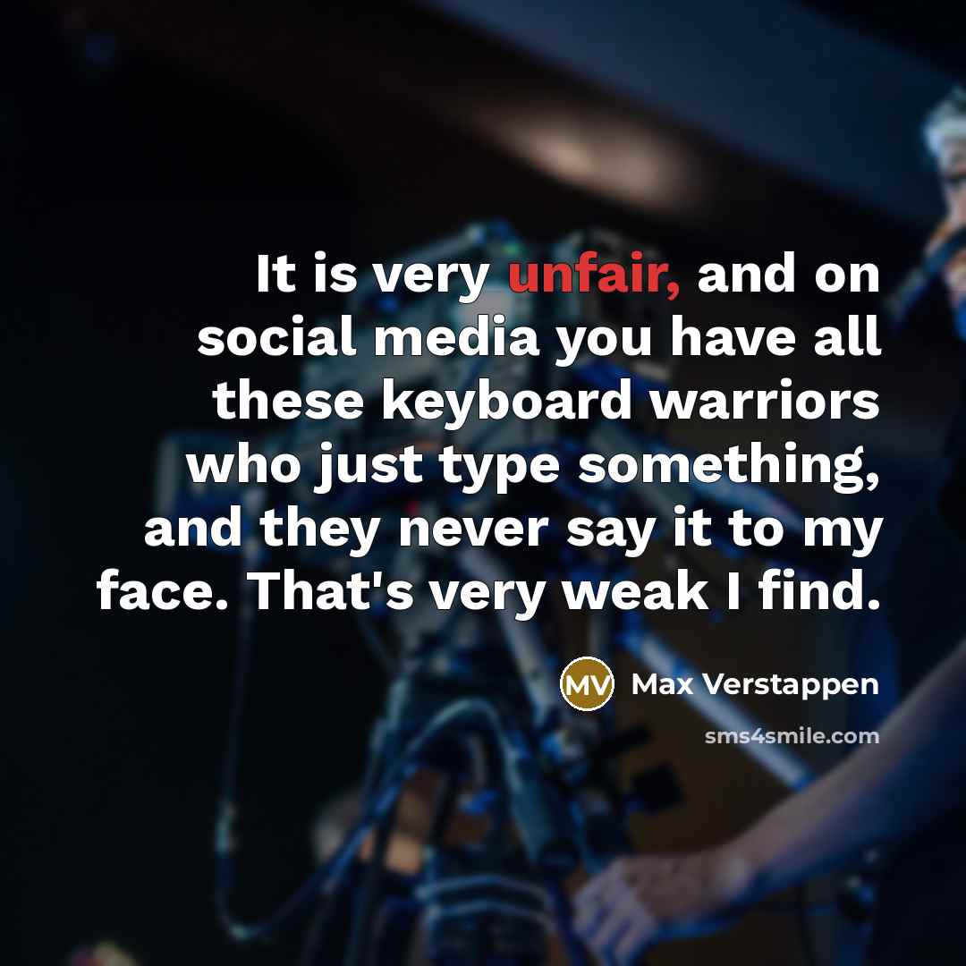 “It is very unfair, and on social media you have…” quote by Max Verstappen