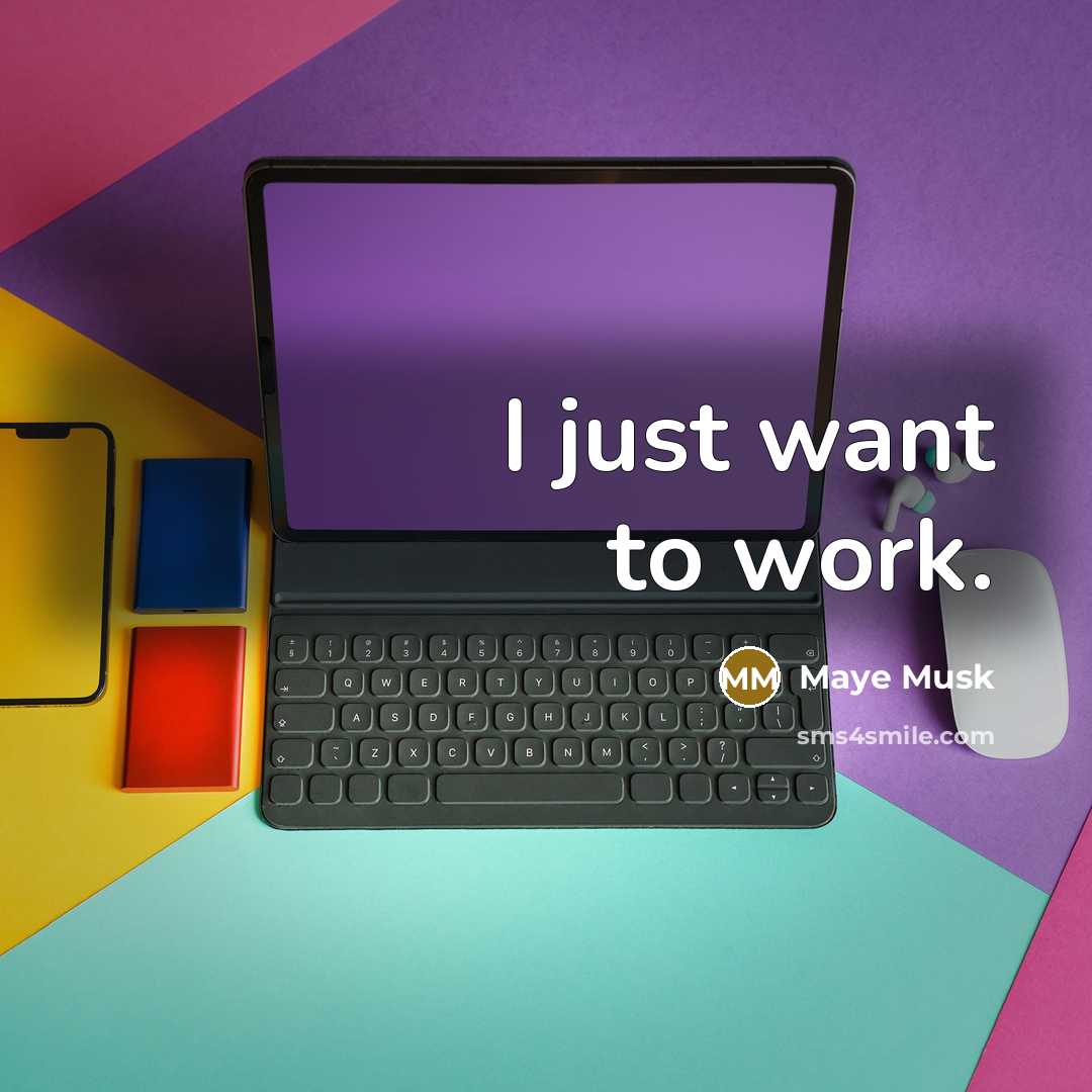 “I just want to work.…” quote by Maye Musk