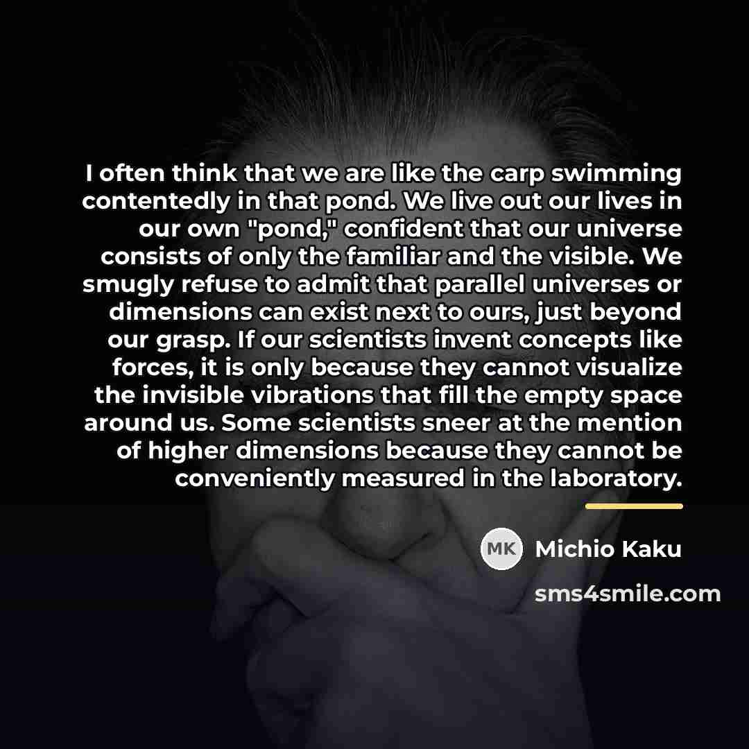 “I often think that we are like the carp swimming…” quote by Michio Kaku