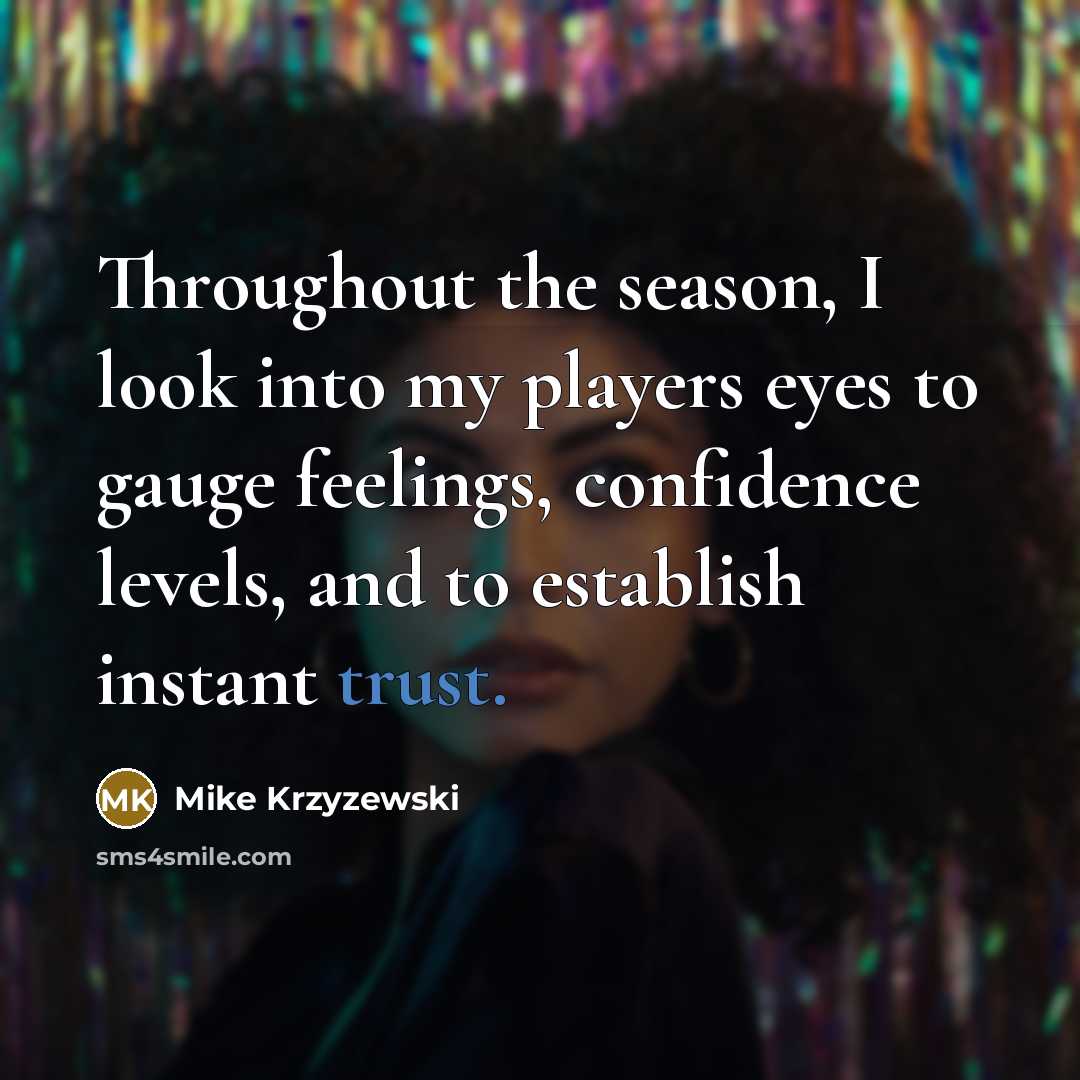 “Throughout the season, I look into my players eyes to…” quote by Mike Krzyzewski