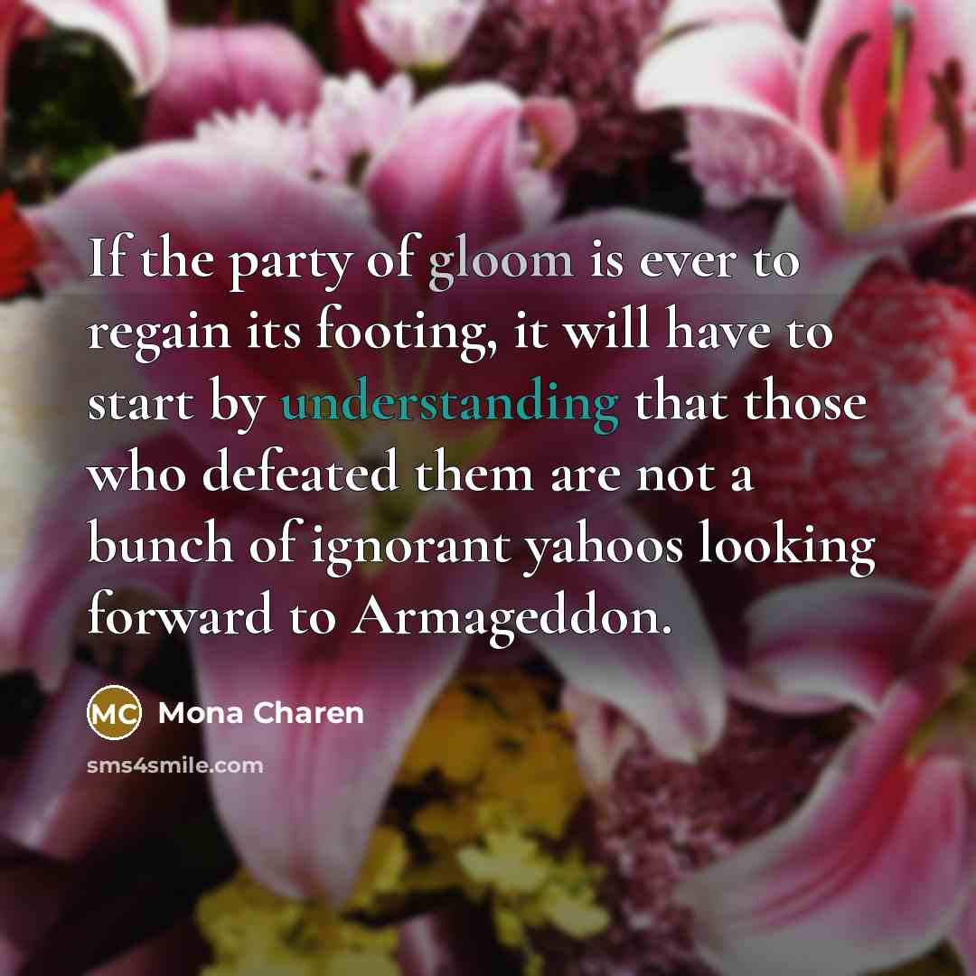 “If the party of gloom is ever to regain its…” quote by Mona Charen